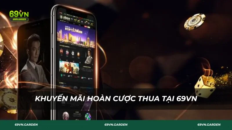 Khuyến mãi hoàn cược thua tại 69VN