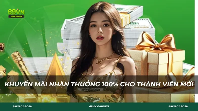 Khuyến mãi thưởng nạp 100% cho thành viên mới