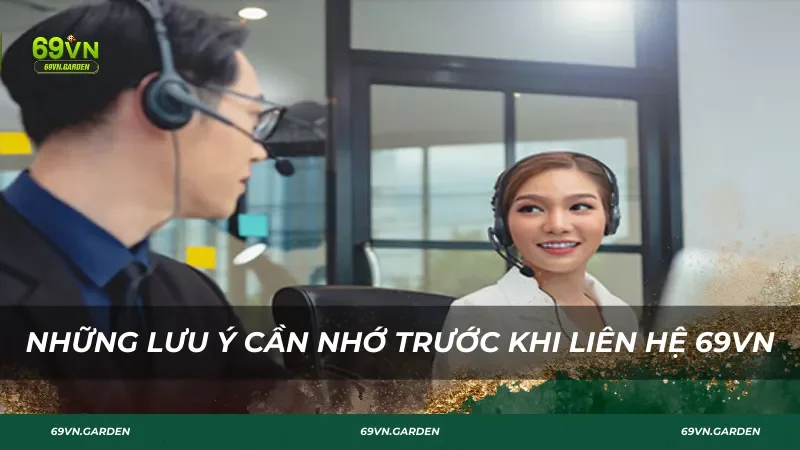 Những lưu ý cần nhớ khi liên hệ với chúng tôi