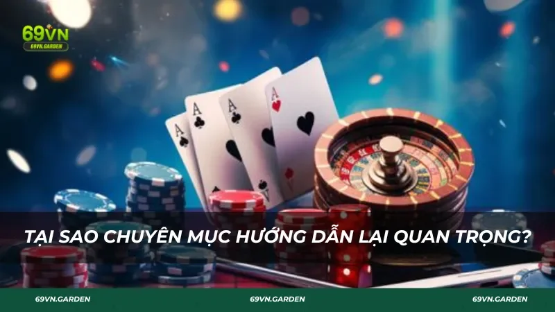 Tại sao chuyên mục hướng dẫn lại quan trọng