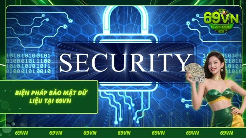 Thực hiện chính thức bảo mật 69VN nghiêm túc, đảm bảo an toàn