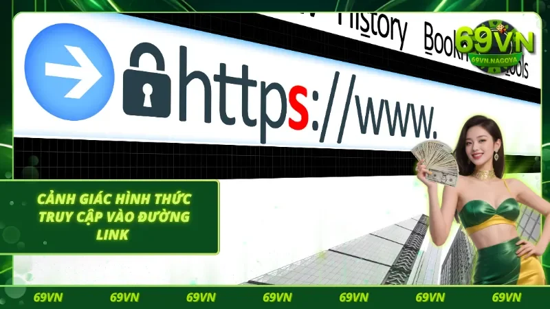 Luôn luôn kiểm tra đường link truy cập theo chính sách bảo mật 69VN