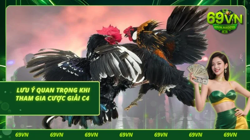Những lưu ý cần nắm khi tham gia giải C4